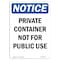 Signmission OSHA Notice, 7" Height, NOTICE Private Container Not For Public Use Sign, 7" X 5", Portrait OS-NS-D-57-V-16415 - alternate 1